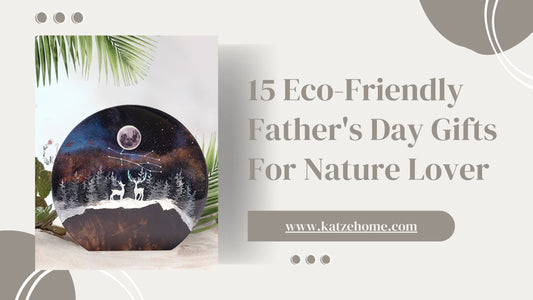 15 Eco-Friendly Father's Day Gifts For Nature Lover