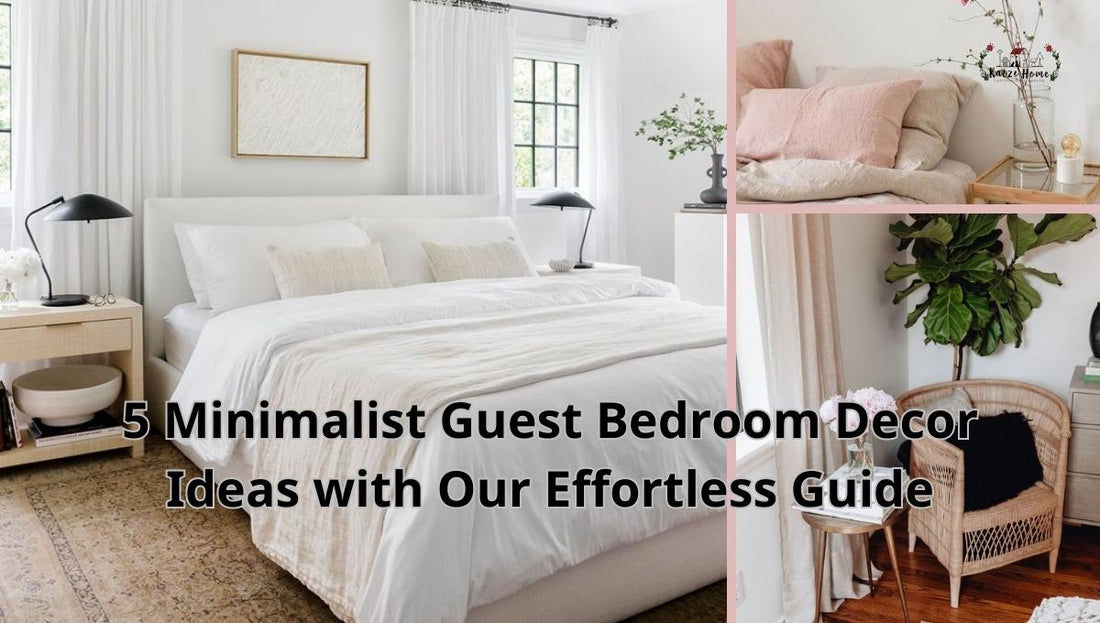 5 Minimalist Guest Bedroom Decor Ideas with Our Effortless Guide
