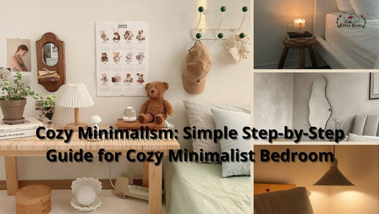 Cozy Minimalism: Simple Step-by-Step Guide for Cozy Minimalist Bedroom