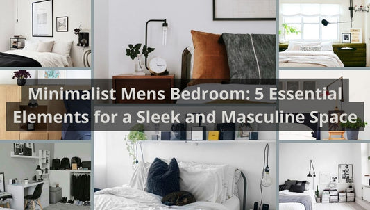 Minimalist Mens Bedroom: 5 Essential Elements for a Sleek and Masculine Space